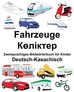 portada Deutsch-Kasachisch Fahrzeuge Zweisprachiges Bildwörterbuch für Kinder (en Alemán)