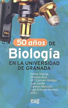 portada 50 AÑOS DE LA BIOLOGÍA EN LA UNIVERSIDAD DE GRANADA (in Spanish)