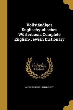 portada Vollständiges Englischyudisches Wörterbuch. Complete English-Jewish Dictionary
