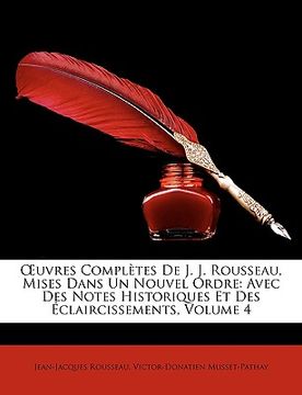 portada Uvres Compltes de J. J. Rousseau, Mises Dans Un Nouvel Ordre: Avec Des Notes Historiques Et Des Claircissements, Volume 4 (en Francés)