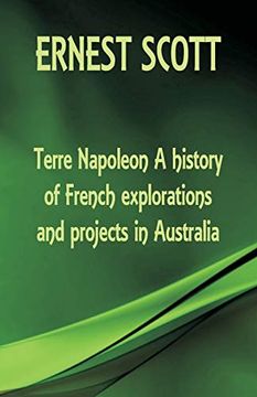 portada Terre Napoleon a History of French Explorations and Projects in Australia (in English)