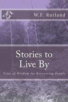 portada Stories to Live By: Tales of Wisdom for Recovering People (en Inglés)