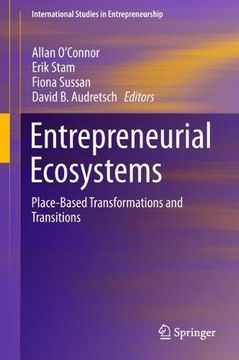 portada Entrepreneurial Ecosystems: Place-Based Transformations and Transitions (International Studies in Entrepreneurship)