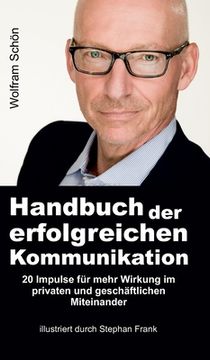 portada Handbuch der erfolgreichen Kommunikation: 20 Impulse für mehr Wirkung im privaten und geschäftlichen Miteinander