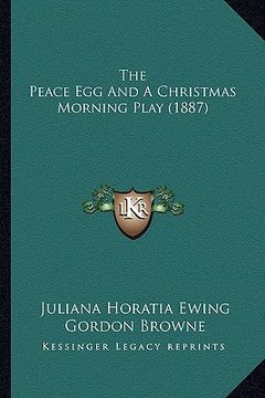 portada the peace egg and a christmas morning play (1887) (in English)