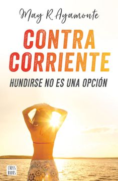 portada Contra Corriente. Hundirse no es una Opción (in Spanish)