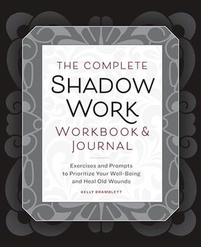 portada The Complete Shadow Work Workbook & Journal: Exercises and Prompts to Prioritize Your Well-Being and Heal old Wounds