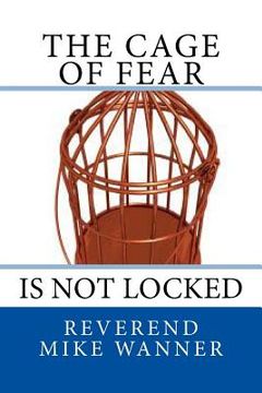 portada The Cage Of Fear: Is Not locked (en Inglés)