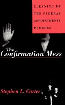 portada confirmation mess: cleaning up the federal appointments process (en Inglés)
