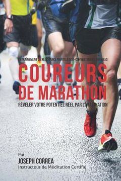 portada Entrainement de Resistance Mentale Non-Conventionnel Pour Les Coureurs de Marathon: Reveler Votre Potentiel Reel Par L'Imagination (en Francés)