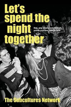 portada Let’S Spend the Night Together: Sex, pop Music and British Youth Culture, 1950S–80S (en Inglés)