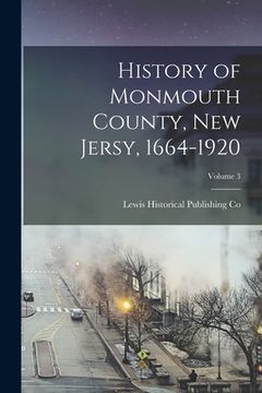 portada History of Monmouth County, New Jersy, 1664-1920; Volume 3 (in English)