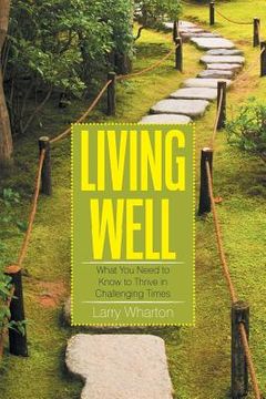 portada Living Well: What You Need to Know to Thrive in Challenging Times (en Inglés)