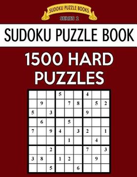 portada Sudoku Puzzle Book, 1,500 HARD Puzzles: Gigantic Bargain Sized Book, No Wasted Puzzles With Only One Level (en Inglés)