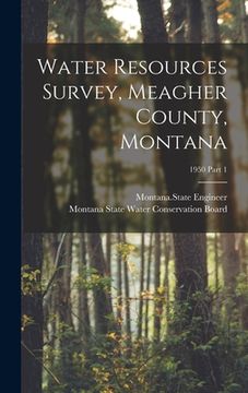 portada Water Resources Survey, Meagher County, Montana; 1950 Part 1 (en Inglés)