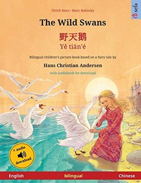 portada The Wild Swans - 野天鹅 - yě Tiān'é (English - Chinese): Bilingual Children's Book Based on a Fairy Tale by Hans Christian Andersen, With Audiobook for Download (Sefa Picture Books in two Languages) (en Inglés)