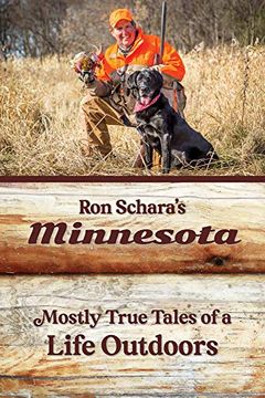 portada Ron Schara'S Minnesota: Mostly True Tales of a Life Outdoors (en Inglés)