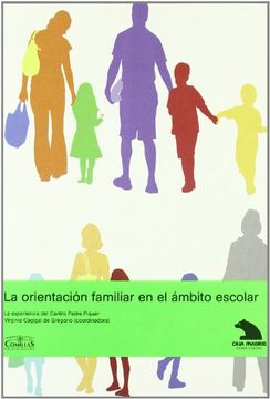 portada La orientación familiar en el ámbito escolar: La creación de centros de atención a familias en los centros educativos a partir de la experiencia del CAF Padre Piquer (in Spanish)