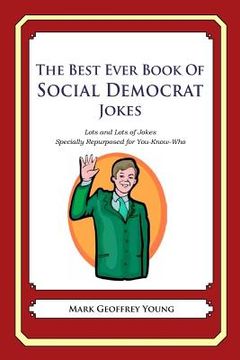 portada The Best Ever Book of Social Democrat Jokes: Lots and Lots of Jokes Specially Repurposed for You-Know-Who (en Inglés)