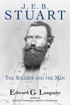 portada J. E. B. Stuart: The Soldier and the Man (en Inglés)