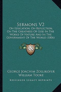 portada sermons v2: on education, on reflection, on the greatness of god in the works of nature and in the government of the world (1806) (en Inglés)