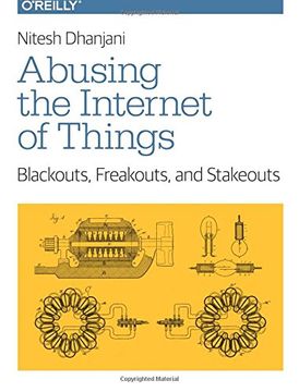 portada Abusing the Internet of Things: Blackouts, Freakouts, and Stakeouts (en Inglés)