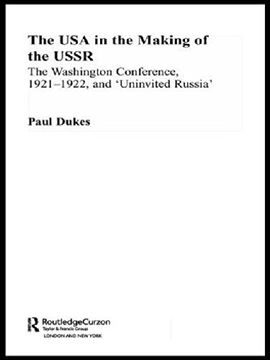 portada The usa in the Making of the Ussr: The Washington Conference 1921-22 and 'uninvited Russia' (Routledge Studies in the History of Russia and Eastern Europe) (en Inglés)