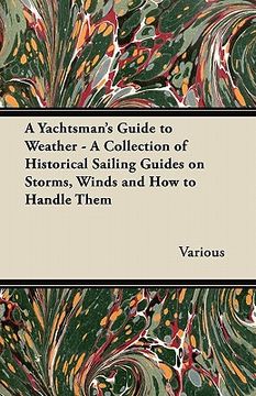 portada a yachtsman's guide to weather - a collection of historical sailing guides on storms, winds and how to handle them (in English)