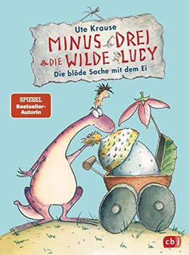 portada Minus Drei und die Wilde Lucy - die Blöde Sache mit dem ei (Die Minus Drei und die Wilde Lucy-Reihe, Band 4) (en Alemán)
