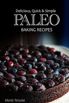 portada Paleo Baking Recipes - Delicious, Quick & Simple Paleo Recipes (en Inglés)