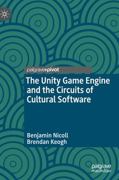 portada The Unity Game Engine and the Circuits of Cultural Software (en Inglés)