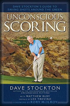 portada Unconscious Scoring: Dave Stockton's Guide to Saving Shots Around the Green (en Inglés)