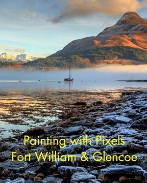 portada Painting with Pixels: Fort William & Glencoe (in English)