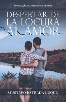 portada Despertar de la Locura al Amor: Poemas, Frases, Reflexiones y Cuentos (in Spanish)