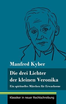 portada Die drei Lichter der kleinen Veronika: Ein spirituelles Märchen für Erwachsene (Band 54, Klassiker in neuer Rechtschreibung) (in German)