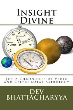 portada Insight Divine: Jotiz Chronicles of Vedic and Celtic Natal Astrology (en Inglés)