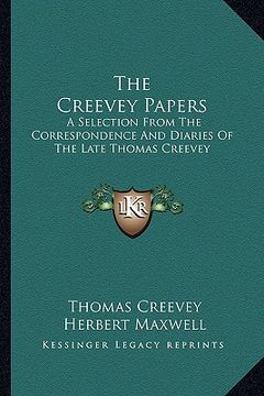 portada the creevey papers: a selection from the correspondence and diaries of the late thomas creevey (en Inglés)