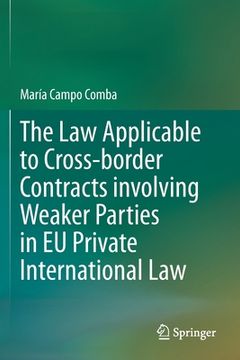 portada The Law Applicable to Cross-Border Contracts Involving Weaker Parties in EU Private International Law