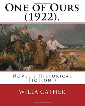 portada One of Ours  (1922). By: Willa Cather: One of Ours is a novel by Willa Cather that won the 1923 Pulitzer Prize for the Novel.