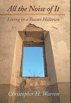 portada All the Noise of it: Living in a Tuscan Hilltown (en Inglés)