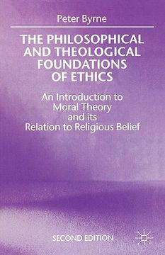 portada the philosophical and theological foundations of ethics: an introduction to moral theory and its relation to religious belief (en Inglés)