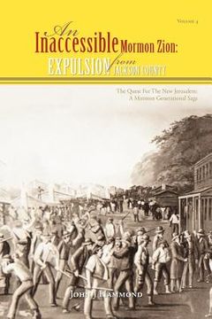 portada vol iv an inaccessible mormon zion: expulsion from jackson county: expulsion from jackson county (en Inglés)