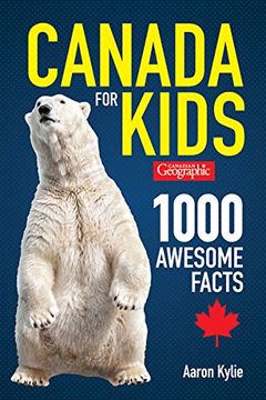 portada Canadian Geographic Canada for Kids: 1000 Awesome Facts (en Inglés)