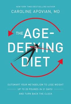 portada The Age-Defying Diet: Outsmart Your Metabolism to Lose Weight--Up to 20 Pounds in 21 Days!--And Turn Back the Clock (in English)