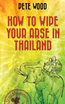 portada How To Wipe Your Arse In Thailand (in English)