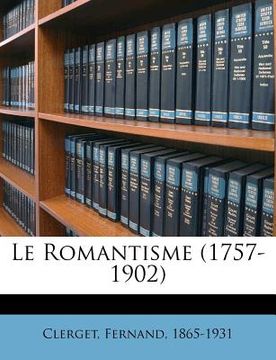 portada Le Romantisme (1757-1902) (en Francés)