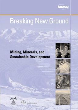 portada Breaking New Ground: Mining, Minerals and Sustainable Development (en Inglés)