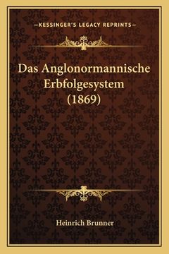 portada Das Anglonormannische Erbfolgesystem (1869) (in German)