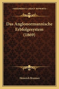 portada Das Anglonormannische Erbfolgesystem (1869) (en Alemán)