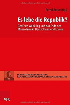 portada Es Lebe Die Republik?: Der Erste Weltkrieg Und Das Ende Der Monarchien in Deutschland Und Europa (en Alemán)